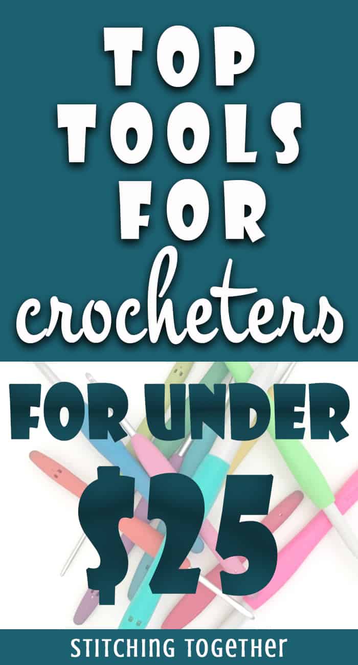 Best Tools for crocheters for under $25 pin image