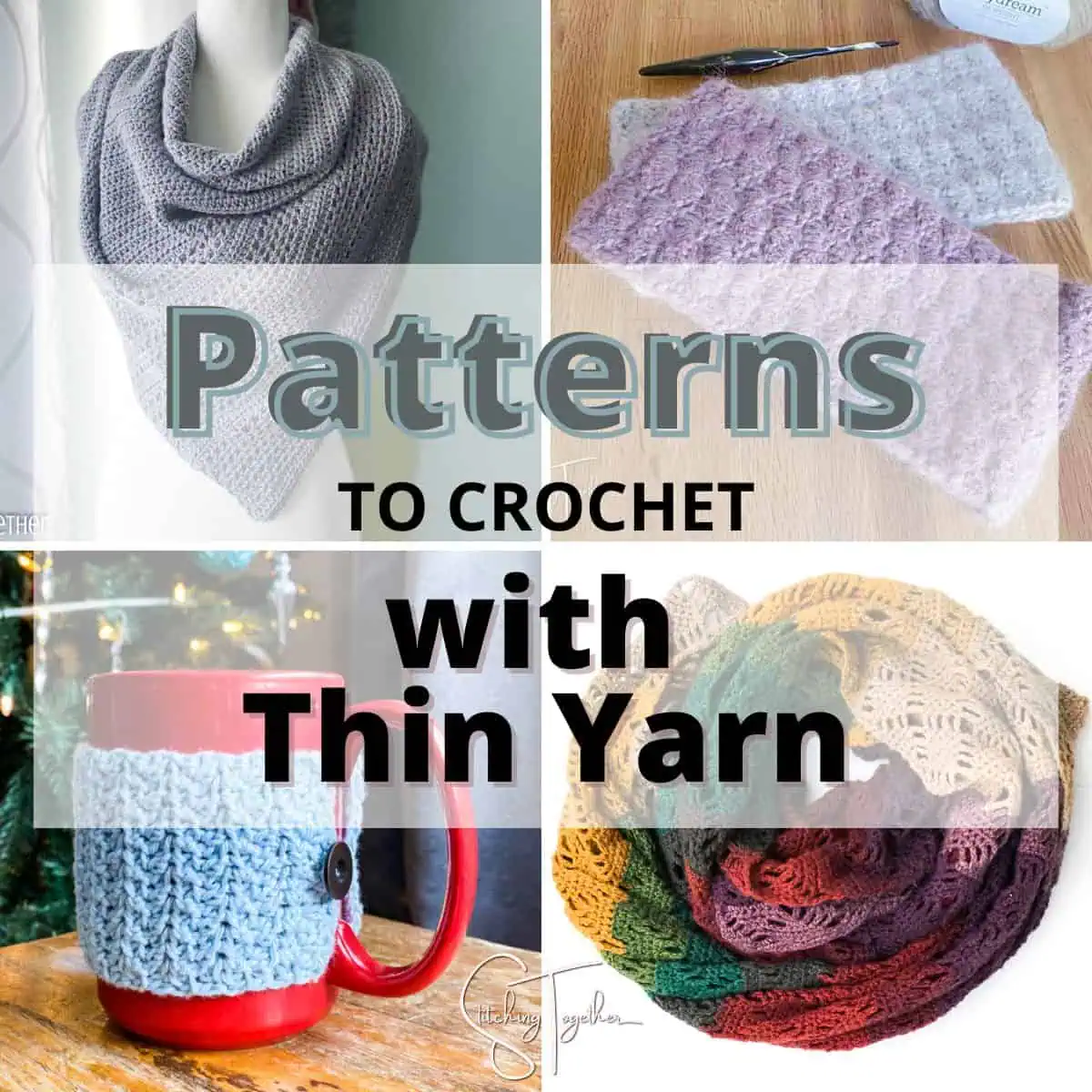 collage of 4 different crochet items, a shawl, headbands, mug cozy, and a scarf with text overlay reading Patterns to crochet with thin yarn.
