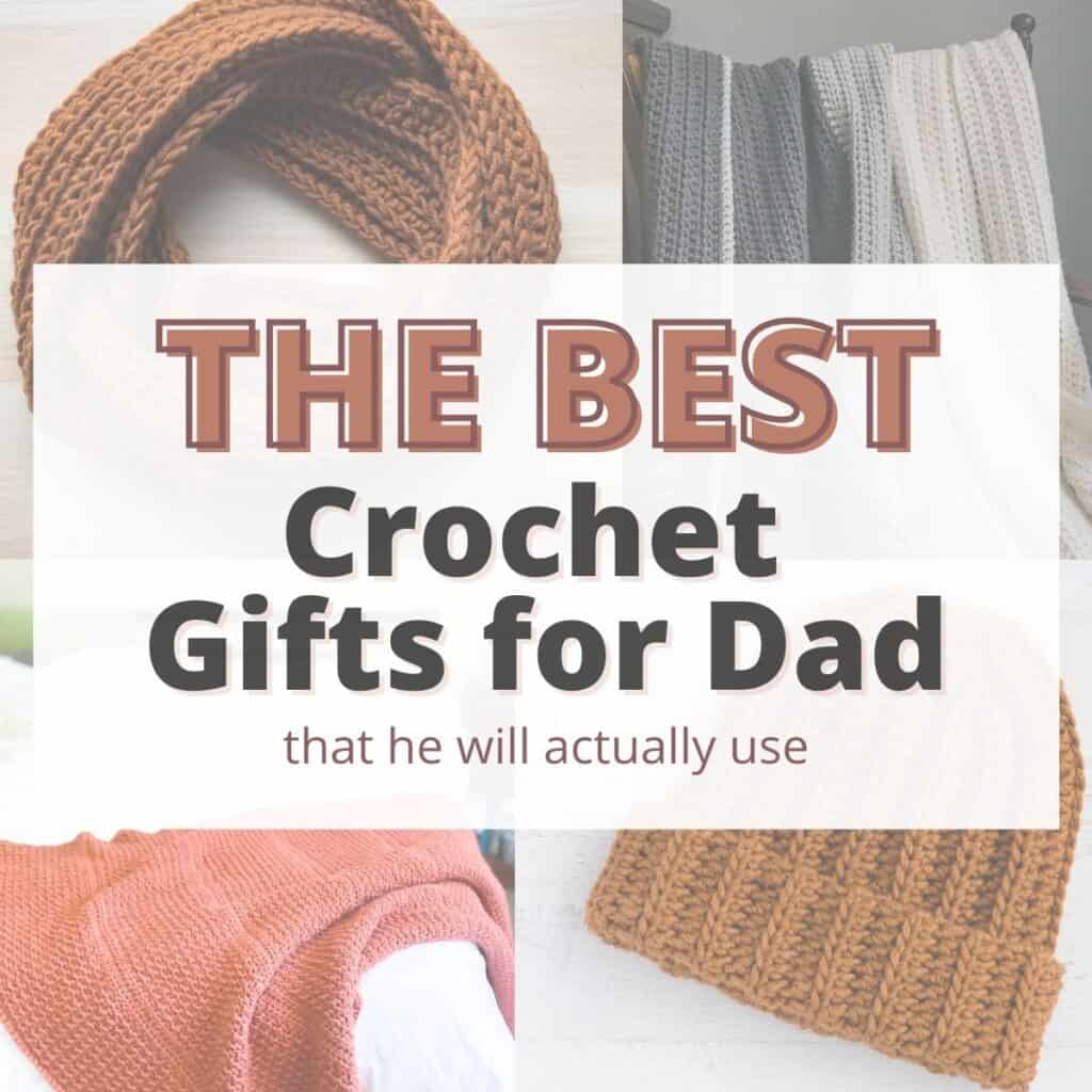 collage image with text reading the best crochet gifts for dad that he will actually use