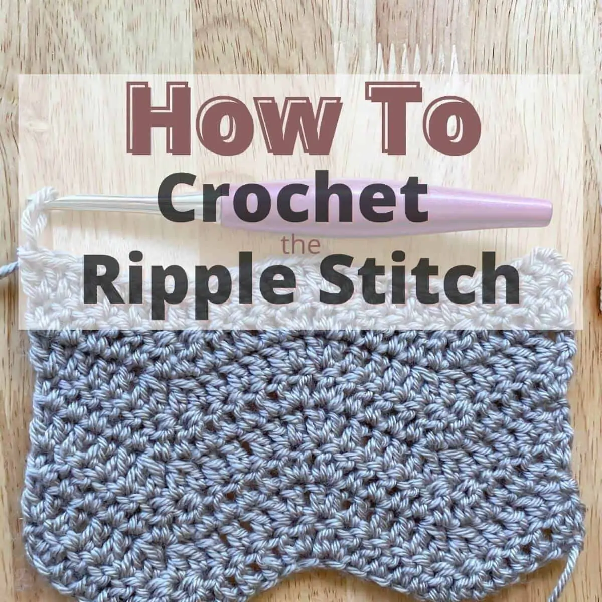 text learn how to crochet the ripple stitch overlaid a swatch of crochet ripple stitch