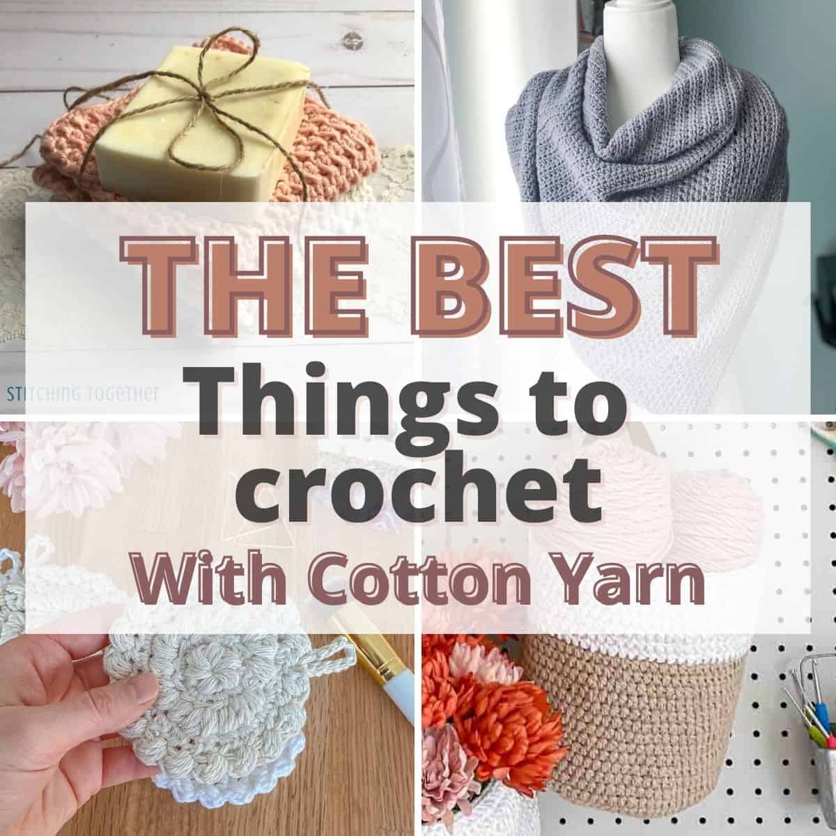 What to Crochet With Cotton Yarn, quick projects