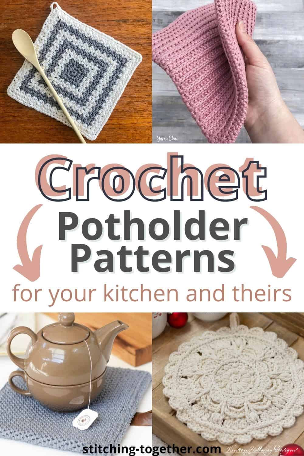 graphic with collage of potholders and text "crochet potholder patterns for your kitchen and theirs"