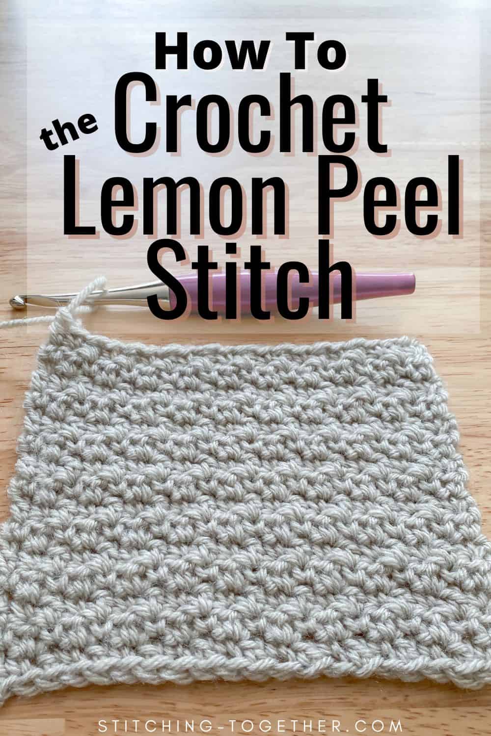 graphic reading "how to crochet the lemon peel stitch" with a crochet swatch of fabric and a hook in the background