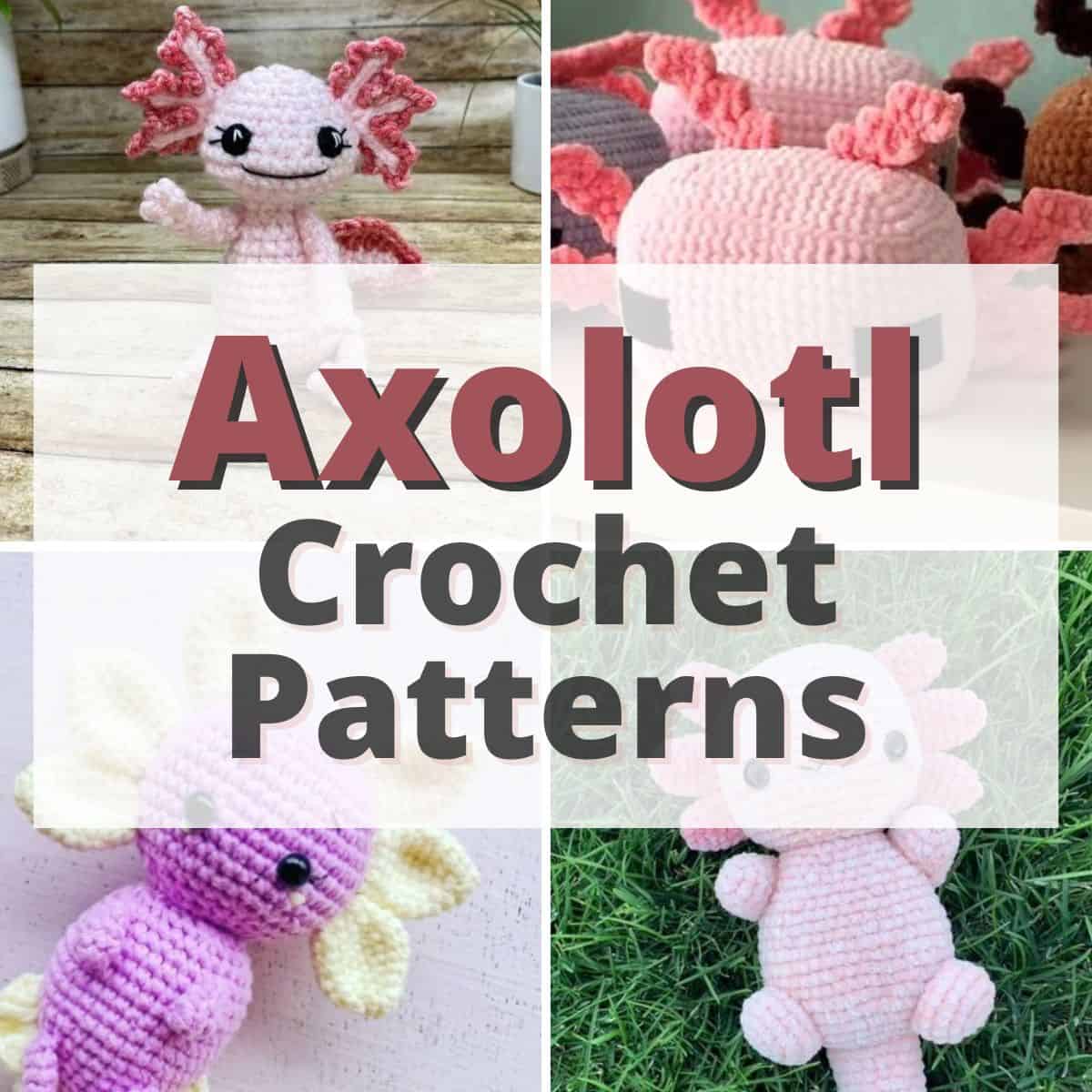 graphic reading "axolotl crochet patterns" with collage of crochet axolotls 
