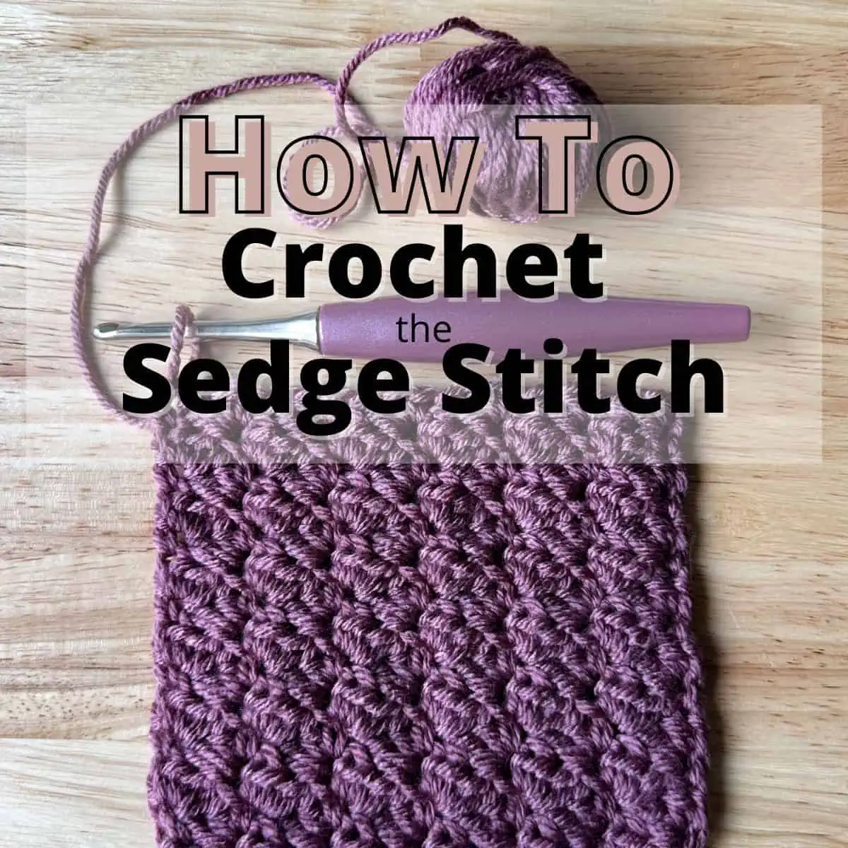 crochet swatch, hook and yarn ball with text overlay reading "how to crochet the sedge stitch"