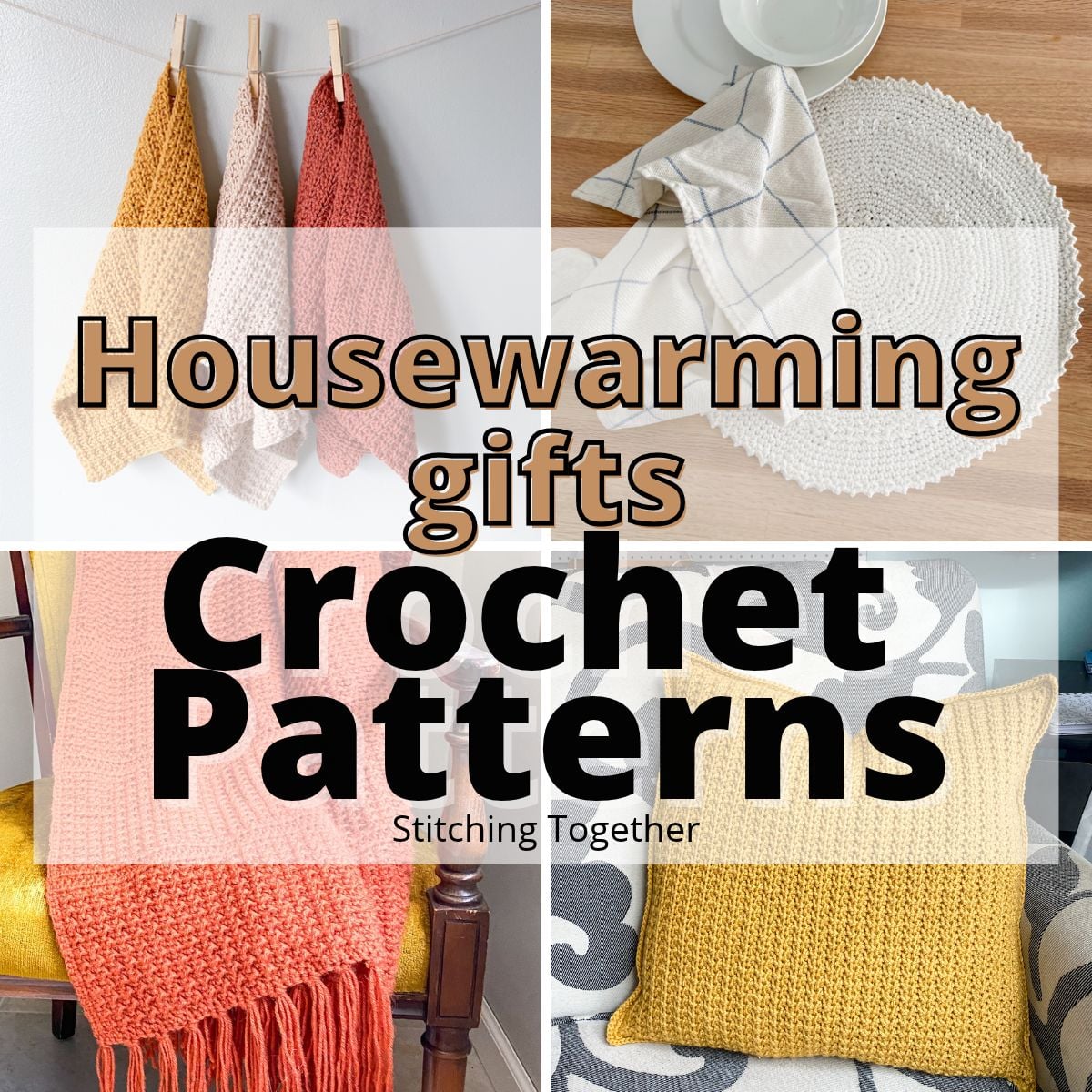 four different crochet projects with text overlay reading "housewarming gifts crochet patterns"